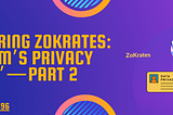 “Mastering ZoKrates: Ethereum’s Privacy Toolkit” — Part 2