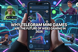 Why Telegram Mini Games Are the Future of Web3 Gaming in 2026