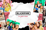 K-pop Sensation BLACKPINK is (Coming Back) in Your Area!