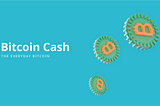 Bitcoin Cash — the everyday Bitcoin
