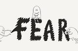 The truth about fear…