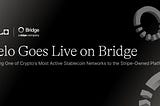 Celo Goes Live on Bridge, Bringing One of Crypto’s Most Active Stablecoin Networks to the…