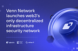 Venn Security Network: A Unified Web3 Ecosystem