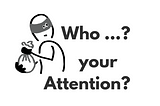 Who is stealing your attention?