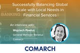 Successfully Balancing Global Scale with Local Needs in Financial Services