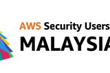 AWS Security Users Group Malaysia’s Inaugural Meetup MY (Malaysia)