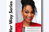 Biz Her Way Series: Meet Aisha Wonderfull Founder of Arete Media International