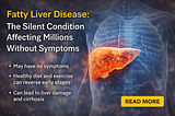 Fatty Liver Disease: The Silent Condition Affecting Millions Without Symptoms