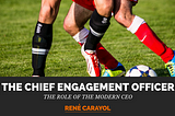 The Chief Engagement Officer