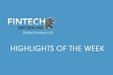 Fintech News Highlights of The Week: Aug 16–22