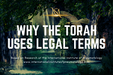 Why Moses Wrote the Torah in Legal Terms: A Groundbreaking Discovery at the International Institute…