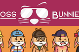 Welcome to Boss Bunnies NFT! Where Did It All Begin?