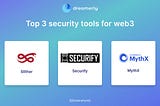 Top 3 security tools for web3 in 2022