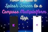How to Add a Splash Screen to a Compose Multiplatform App