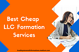 Best Cheap LLC Formation Services