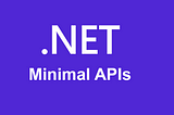 Introduction to .NET Minimal APIs