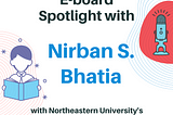 ViTAL Chats: E-board spotlight with Nirban S. Bhatia