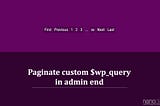 Paginate custom `$wp_query` in admin end