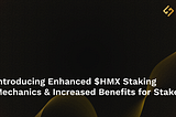 Introducing Enhanced $HMX Staking Mechanics & Increased Benefits for Stakers
