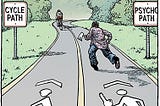 Comic of a paved path through a park. One side says “Cycle Path” and has a symbol of a bike rider. The other side says “Psychopath” and has a symbol of a man with a chainsaw. In the distance, a crazed person with an axe follows a cyclist on a bike.