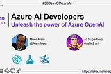 Day 2. 🏁Unleash the power of Azure OpenAI Service