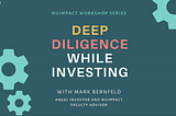 A Deep Dive into Diligence — with Mark Bernfeld