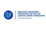 Creating Password-Protected Zip Files in Laravel: A Step-by-Step Guide