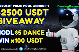 Airdrop 1🏆$2500 USDT GIVEAWAY- Hold a small amount of DANCE tokens to win x100 USDT