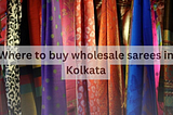 wholesale sarees in Kolkata