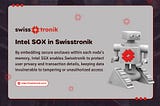 Intel SGX in Swisstronik: Reinventing Blockchain Security Through Enclave Technology
