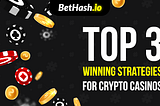 Top 3 winning strategies for crypto casinos