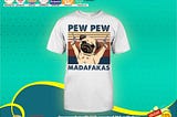 HOT Pug Pew pew madafakas shirt