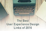 The Best User Experience Design Links of 2016