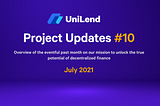 Announcing UniLend’s Project Updates #10