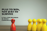 Play to Win, Not Just to Survive