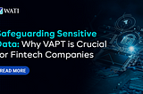 vapt for fintech, vapt servics, pen testing for fintech companies, penetration testing for fintech companies, cybersecurity services