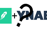 Robinhood logo plus YNAB logo with large question mark over them.