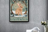 NEW Rabbit Once upon a time there was a girl who really loved rabbits poster