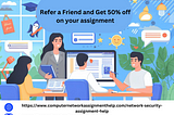 Boost Your Savings: Refer a Friend and Enjoy 50% Off on Network Security Assignments