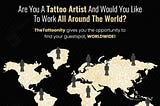 Are You A Tattoo Artist And Would You Like To Work All Around The World?