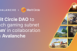 Merit Circle DAO to Launch Gaming Subnet with Tooling, Three Games, and Many More to Come