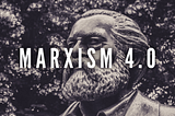 Marxism 4.0