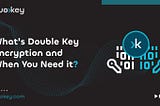 DuoKey Double Key Encyption for Microsoft 365