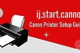 What is a ij.start.canon printer and their types?