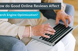 How do Good Online Reviews Affect Search Engine Optimization (SEO)?