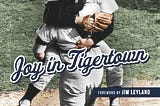 “Joy in Tigertown” by Mickey Lolich and Tom Gage…’68 World Series