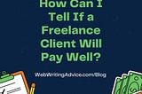 How Can I Tell If a Freelance Client Will Pay Well?