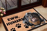 OFFICIAL — Rottweiler eww humans doormat