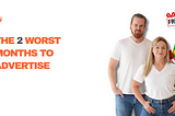 The 2 Worst Months to Advertise in Social Media