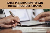 Early Preparation to Win Infrastructure Grants